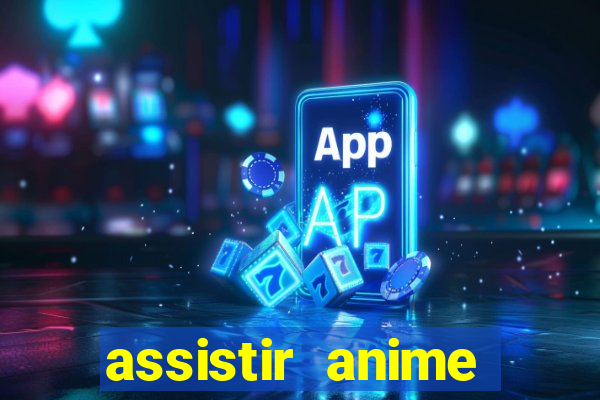 assistir anime online dublado